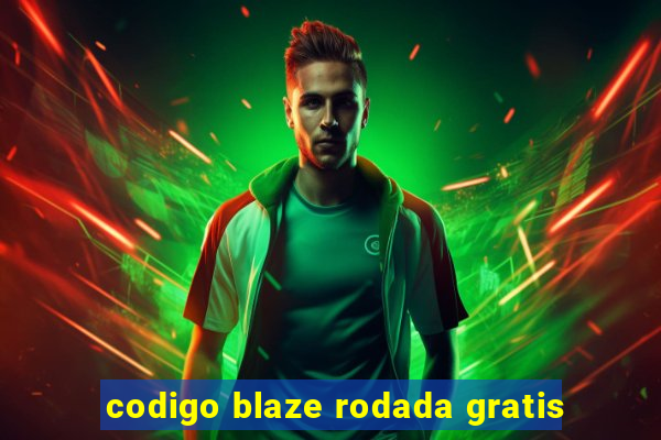 codigo blaze rodada gratis